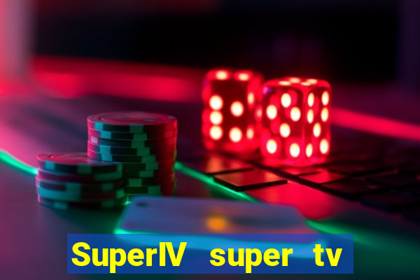 SuperIV super tv ao vivo super super